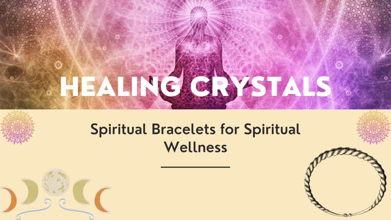 Healing Crystals - Spiritual Bracelet for Spiritual Wellness